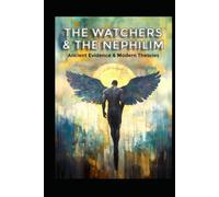The Watchers and the Nephilim: Ancient Evidence and Modern Theories