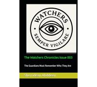 The Watchers Chronicles Issue 003: The Guardians Must Remember Who They Are