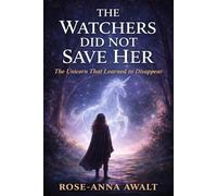 The Watchers Did Not Save Her: The Unicorn That Learned to Disappear