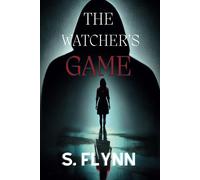 The Watcher's Game: A Dark Psychological Thriller Of Twisted Memories, Murder And Revenge