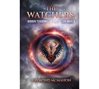 The Watchers: Hidden Teachings of the Fallen Angels