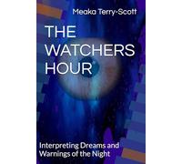 THE WATCHERS HOUR: Interpreting Dreams and Warnings of the Night
