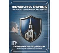 The Watchful Shepherd: Your Church's Complete Safety Team Blueprint
