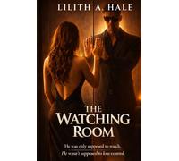 The Watching Room: A Dark Psychological Romance