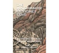 THE WATCHMAKER OF SYDNEY COVE: Two Brothers One Chain A Continent Without Mercy