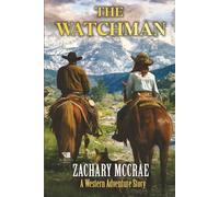 The Watchman: Α Classic Western Adventure Series