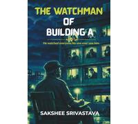 The Watchman of Building A: He watched everyone. No one ever noticed him.