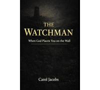 THE WATCHMAN: When God Places You on the Wall