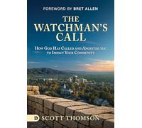 The Watchman's Call: How God has Called and Anointed you to Impact Your Community