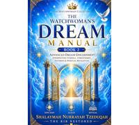 THE WATCHWOMAN’S DREAM MANUAL - BOOK 2: Advanced Dream Discernment: Interpreting Symbols, Atmospheres, Patterns & Spiritual Revelation