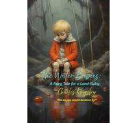 The Water Babies: A Fairy Tale for a Land-Baby: “Do as you would be done by.”