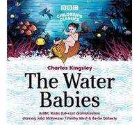The Water Babies by Charles Kingsley Charles Kingsley, Julia Mckenzie, Timothy West, Berlie Doherty, Full Cast (Auteur)