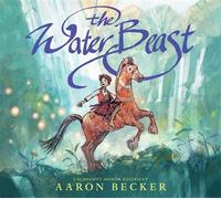 The Water Beast - Aaron Becker - Candlewick Press - ebook (ePub) - Livre