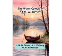The Water-Colours Of J. M. W. Turner
