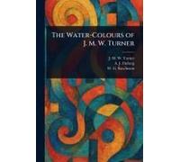 The Water-Colours of J. M. W. Turner