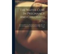 The Water-Cure In Pregnancy And Childbirth