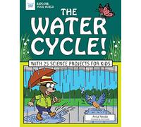 The Water Cycle!: With 25 Science Projects for Kids