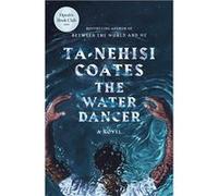 The Water Dancer | Ta-Nehisi Coates Ta-Nehisi Coates (Auteur)