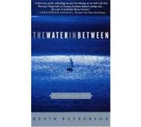 The Water in Between Kevin Patterson (Auteur)