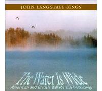 The Water Is Wide: American and British Ballads and Folk Songs