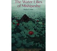 The Water Lilies of Mishipeshu - Karla Cruise - HTF Publishing - ebook (ePub) - Livre