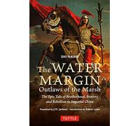 The Water Margin Outlaws of the Marsh: The Epic Tale of Brotherhood, Bravery and Rebellion in Imperial China