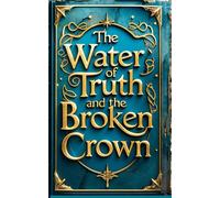 The Water of Truth and the Broken Crown