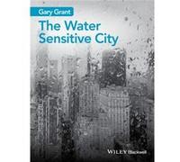 The Water Sensitive City by Gary Grant Gary Grant (Auteur)