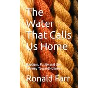 The Water That Calls Us Home: Baptism, Purity, and the Journey Toward Holiness
