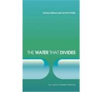 The Water That Divides: Two Views on Baptism Explored Bridge, Donald, Phypers, David (Auteur)
