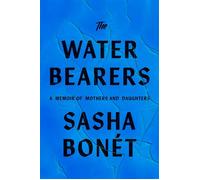 The Waterbearers A Memoir of Mothers and Daughters - Sasha Bonét - Knopf - ebook (ePub) - Livre