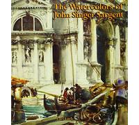 The Watercolors of John Singer Sargent