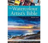 The Watercolour Artist's Bible: An Essential Reference for the Practising Artist
