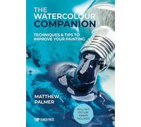 The Watercolour Companion: Techniques & Tips to Improve Your Painting