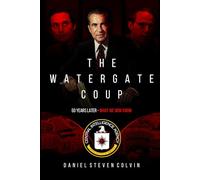 The Watergate Coup: What We Now Know Fifty Years Later