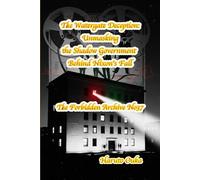 The Watergate Deception: Unmasking the Shadow Government Behind Nixon's Fall