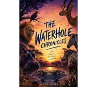 The Waterhole Chronicles: Everyone has to drink. That's the trouble with a waterhole.
