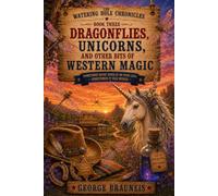 The Watering Hole Chronicles - Book 3: Dragonflies, Unicorns, and Other Bits of Western Magic