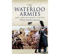 The Waterloo Armies by Philip Haythornthwaite Philip Haythornthwaite (Auteur)