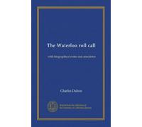 The Waterloo roll call (Vol-1): with biographical notes and anecdotes