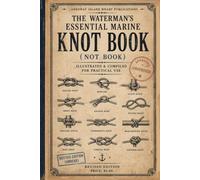 The Waterman's Essential Marine Knot Book: A Practical Reference (Use With Care)
