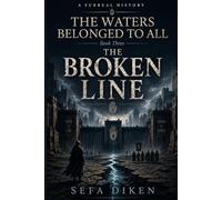 The Waters Belonged to All: Book III: The Broken Line