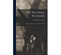 The Watseka Wonder; A Startling And Instructive Psychological Study