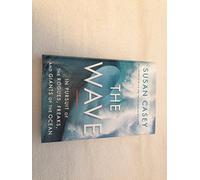 The Wave: In Pursuit of the Rogues, Freaks, and Giants of the Ocean