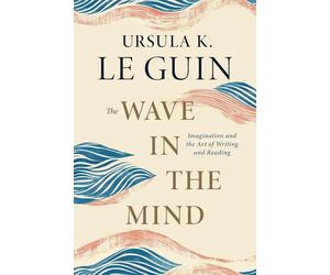 The Wave in the Mind: Imagination and the Art of Writing and Reading