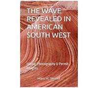 The Wave Revealed In American South West: Hiking, Photography & Permit Insights