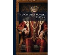 The Waverley Novels. 25 Vols