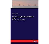 The Waverley Novels By Sir Walter Scott