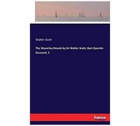 The Waverley Novels By Sir Walter Scott, Bart Quentin Durward. 2