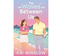 The Waves Between Us: A Sweet Enemies to Lovers Romance